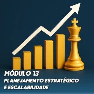 Módulo 13: Planejamento Estratégico e Escalabilidade