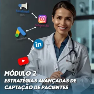 Módulo 2: Estratégias Avançadas de Captação de Pacientes