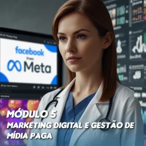 Módulo 5 – Marketing Digital e Gestão de Mídia Paga para Clínicas