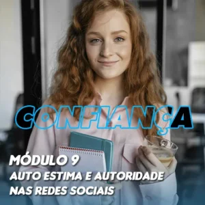 Módulo 9: Autoestima e Autoridade nas Redes Sociais